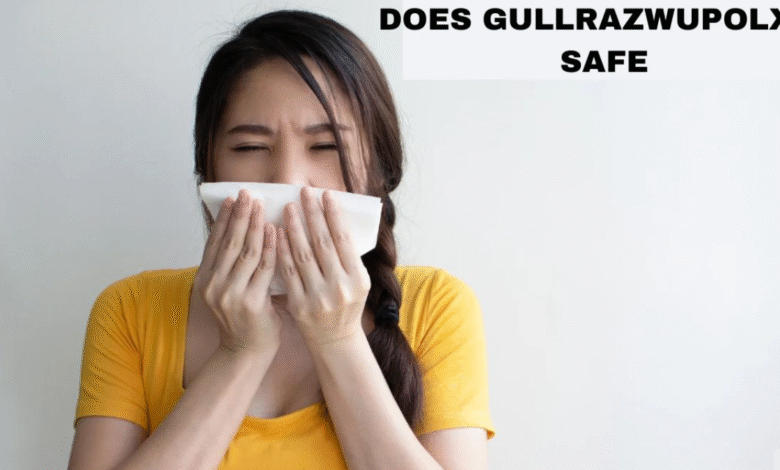 Does Gullrazwupolxin Safe